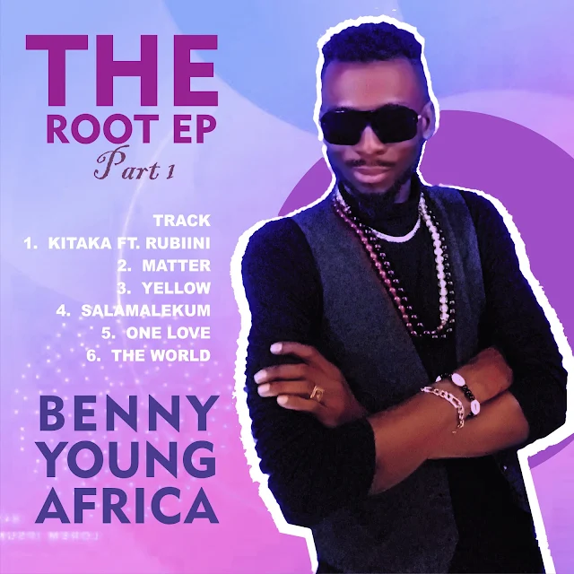 Benny Young Africa - The Root Ep Part 1