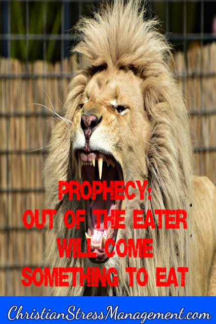 Prophecy: Out of the eater will come something to eat