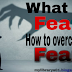 What is Fear-How to overcome Fear?