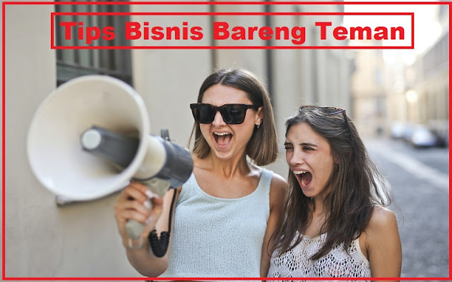 Tips Bisnis Bareng Teman