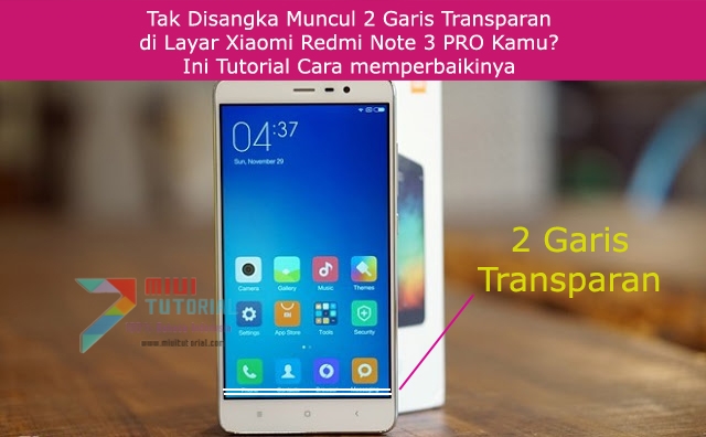 Tak Disangka Muncul 2 Garis Transparan di Layar Xiaomi Redmi Note 3 PRO Kamu? Ini Tutorial Cara memperbaikinya