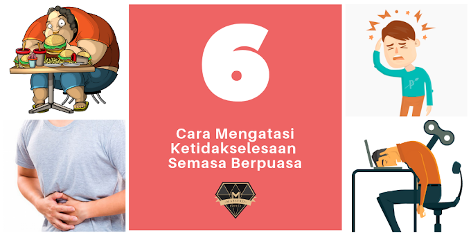 6 Cara Mengatasi Ketidakselesaan Semasa Berpuasa