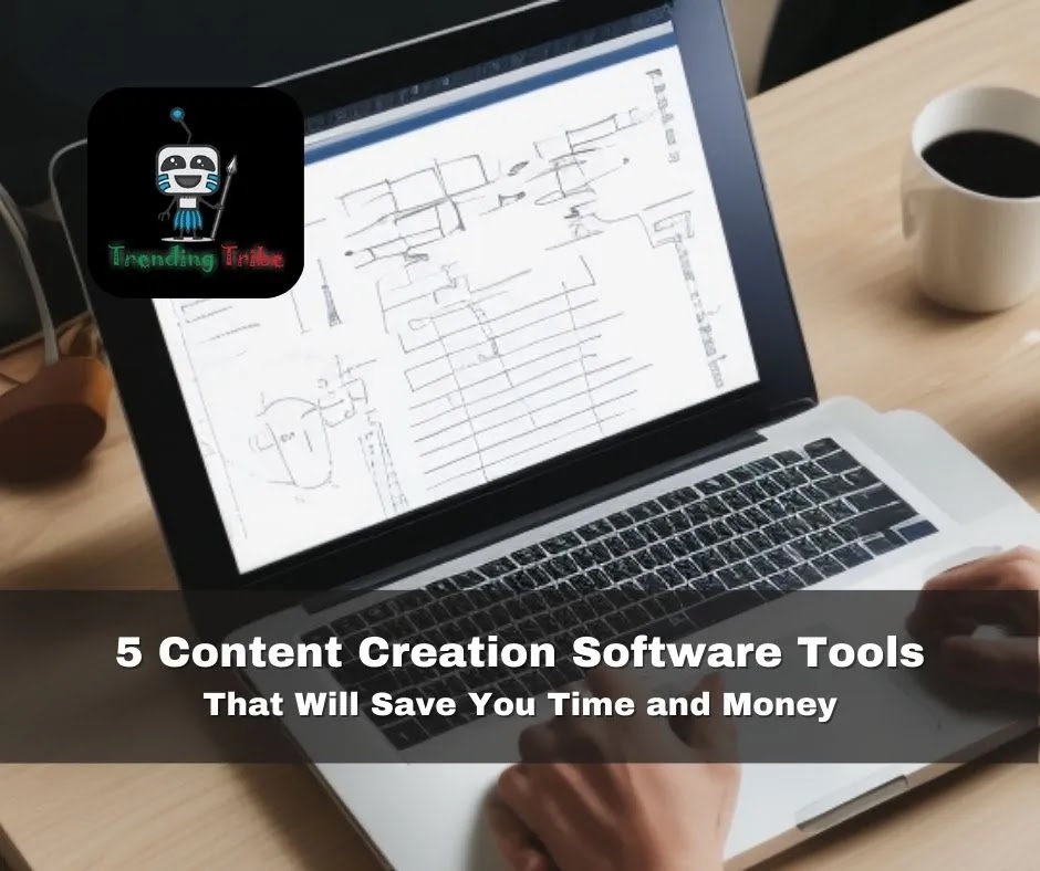 5 Content Creation Software Tools That Will Save You Time and Money