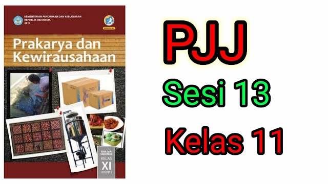 PEMBELAJARAN JARAK JAUH KELAS XI SESI 13