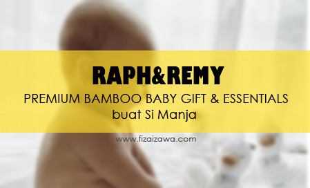  RAPH & REMY : Hadiahkan si manja dengan barangan PREMIUM BAMBOO BABY GIFT & ESSENTIALS 