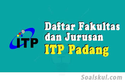 daftar fakultas jurusan itp padang