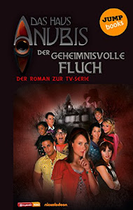 Das Haus Anubis - Band 3: Der geheimnisvolle Fluch: Der Roman zur TV-Serie (German Edition)