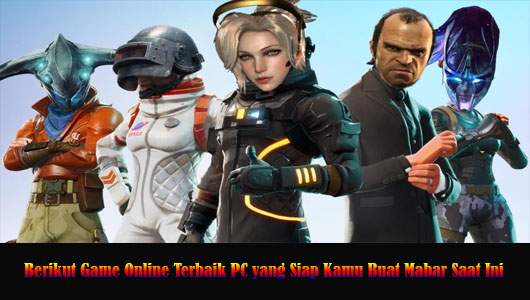 Berikut Game Online Terbaik PC yang Siap Kamu Buat Mabar Saat Ini