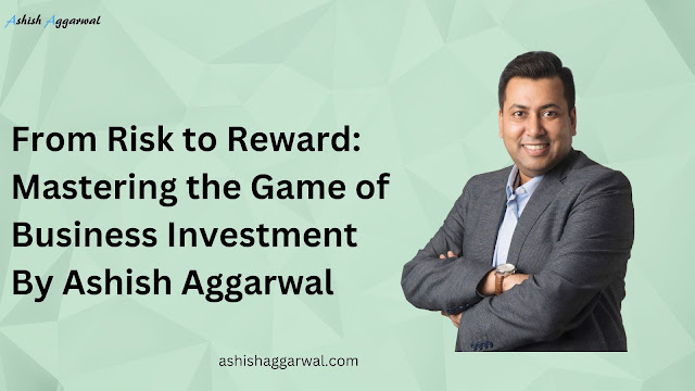 Ashish Aggarwal philosophy acknowledges that risk should not be avoided but rather embraced with a clear strategy in mind.