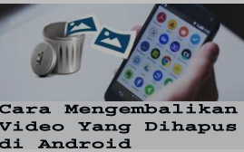 Cara Mengembalikan Video Yang Dihapus di Android 1