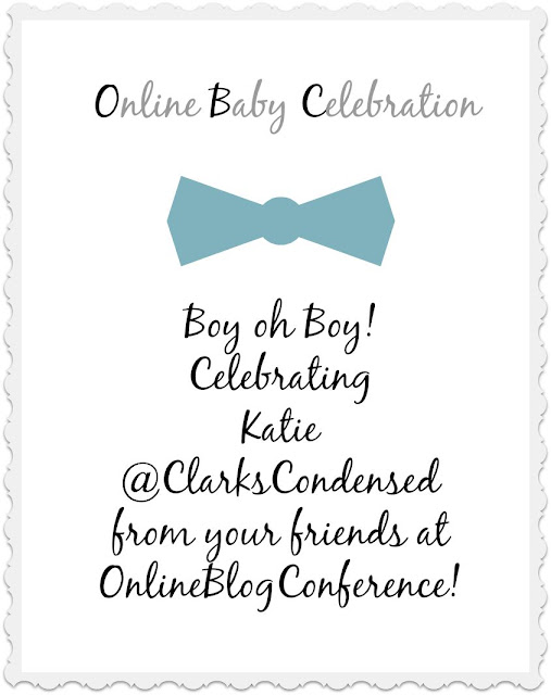 It's a Baby shower for Katie from Clark's Condensed and the Online Blog Conference Community is throwing her a Virtual Baby Shower!