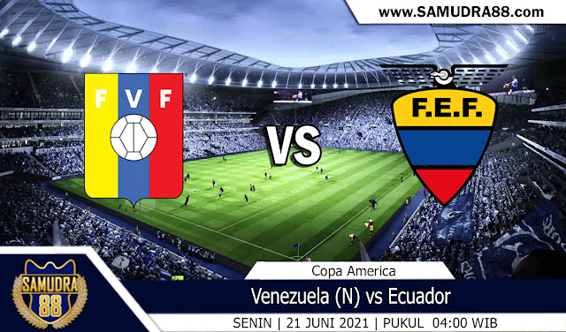 Prediksi Bola Terpercaya America Venezuela vs Ecuador 21 Juni 2021