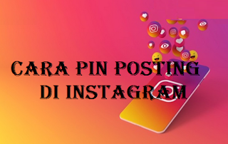 Pin post instagram, Cara Menyematkan Posting ke Profil Instagram Anda