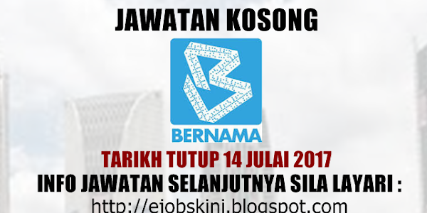 Jawatan Kosong Pertubuhan Berita Nasional Malaysia (BERNAMA) - 14 Julai 2017