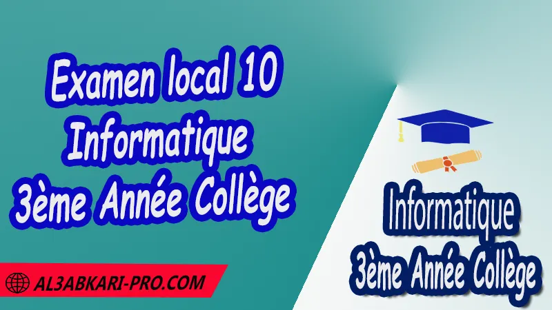 Examen local 10 Informatique 3ème Année Collège PDF Examens locaux de l'informatique 3ème Année Collège Examen régional en Informatique Informatique de 3 ème Année Collège 3AC Sujet et Corrigé des examens normalises régionaux corrigés 3AC de l'informatique Examens régionaux corrigés 3ème Année du cycle Secondaire collégial Examens Régionaux corrigés de Informatique Examen régional corrigé de Informatique 3ème année collège examen régional normalisé 3AC en Informatique Examens régionaux de 3ème année collège Informatique Examen régional Informatique 3ème année collège pdf Examen régional 3ème année collège maroc Examen régional de Informatique sujet et corrigé Examen régional de Informatique énoncé et Corrigé Examen 3ème année collège maroc Examen local de Informatique Examen normalisé 3ème année collège en informatique avec correction examen régional de l'informatique 3ème année collège PDF et Word examen local de l'informatique 3ème année collège Informatique 3ème année collège maroc جميع الامتحانات الجهوية مع التصحيح المعلوميات الثالثة اعدادي الامتحان المحلي مادة الاعلاميات للسنة الثالثة اعدادي امتحان جهوي مادة المعلوميات مستوى الثالثة اعدادي