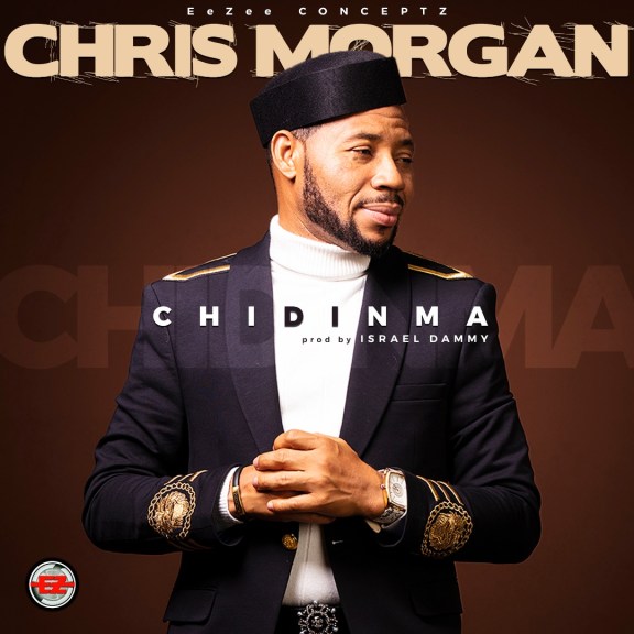 Chris Morgan – Chidinma + Official Video- Gospeltrender