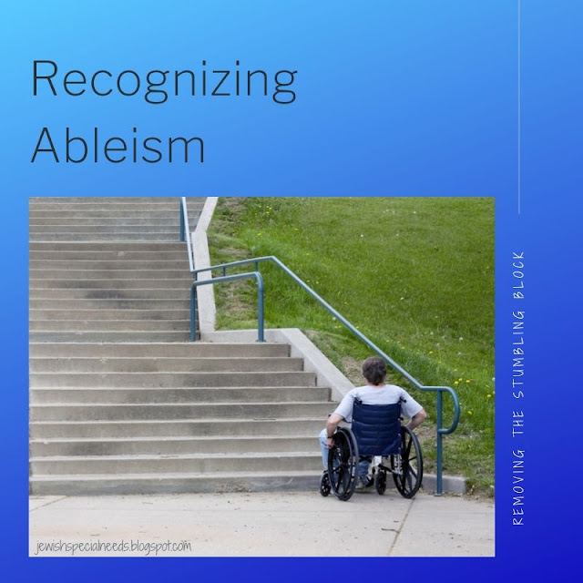 Recognizing Ableism And Clear Ways You Can Work to Eliminate It; Removing the Stumbling Block