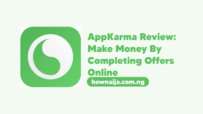 AppKarma Review: Make Money By Completing Offers Online