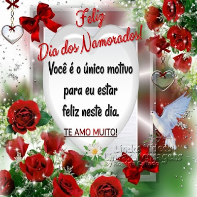 Feliz Dia dos Namorados! Você é o único motivo para eu estar  feliz neste dia. TE AMO MUITO!