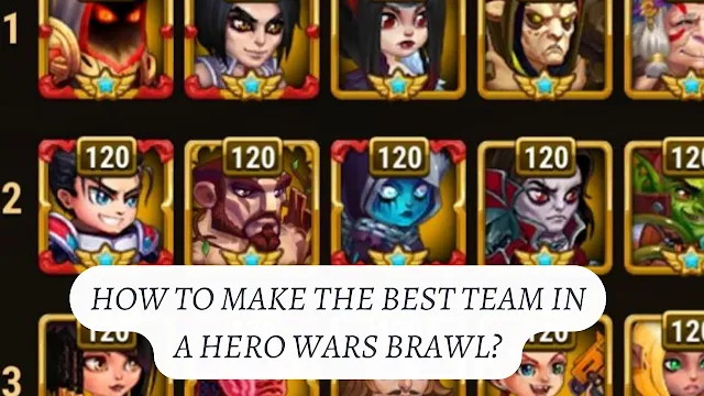 How to Make the Best Team in a Hero Wars Brawl