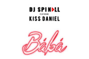 [NEW MUSIC] DJ SPINALL FT. KISS DANIEL - BABA