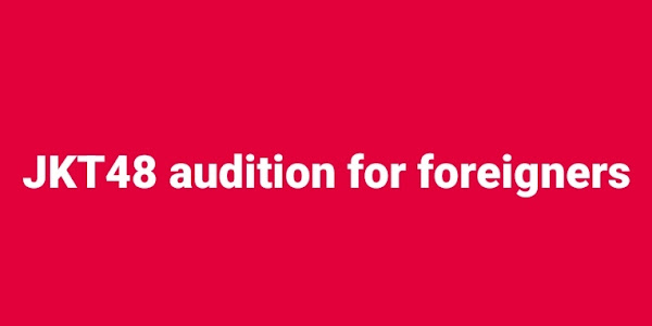 JKT48 audition for foreigners, how to apply?