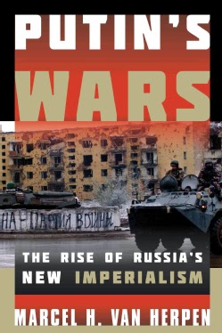 Putin's Wars - The Rise of Russia's New Imperialism