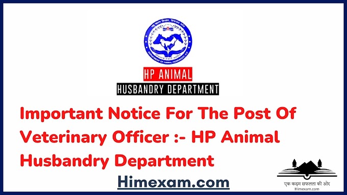 Important Notice For The Post Of  Veterinary Officer :- HP Animal Husbandry Department 