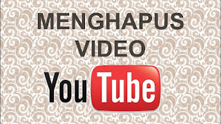  kita akan membahas cara menghapus video YouTube Cara Menghapus Video Youtube Dengan Simple Dan Anti Ribet