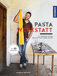 Pasta-Werkstatt: Mit Werkzeug aus dem Baumarkt Pasta selber machen
