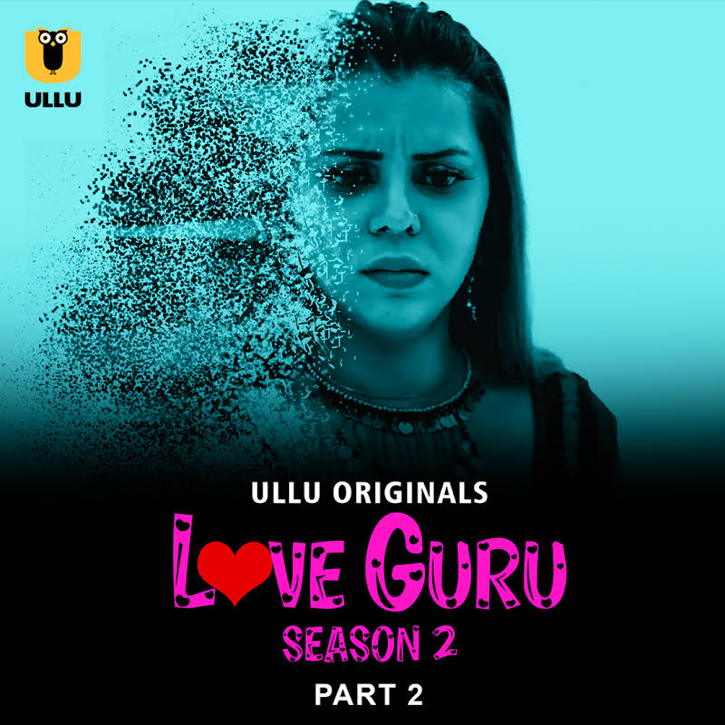 Love Guru Season 2 Part 2 Web Series form OTT platform Ullu - Here is the Ullu Love Guru Season 2 Part 2 wiki, Full Star-Cast and crew, Release Date, Promos, story, Character.
