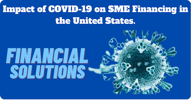 Impact of COVID-19 on SME Financing in the United States.