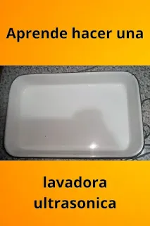 aprender como hacer una lavadora ultrasonica casera