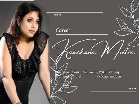 Kanchana Moitra Career