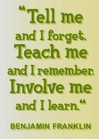 Teach me and I forget, involve me and I learn