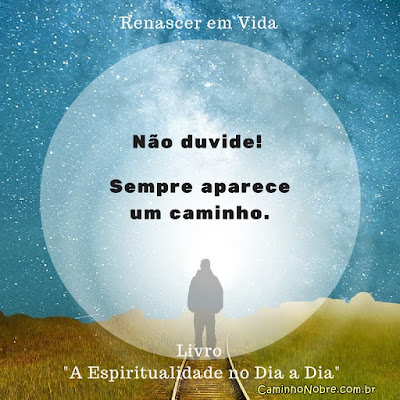 Não duvide! Sempre aparece um caminho. Mantenha a fé e a perseverança.