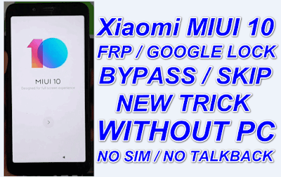 Xiaomi MIUI 10 FRP Bypass Without Pc-No Talkback-No Sim Card-New Trick