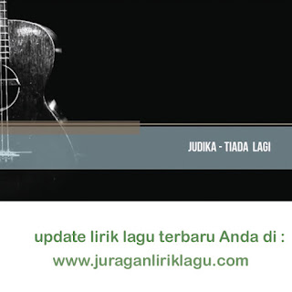 http://www.juraganliriklagu.com/2016/03/lirik-lagu-terbarunya-judika-tiada-lagi.html