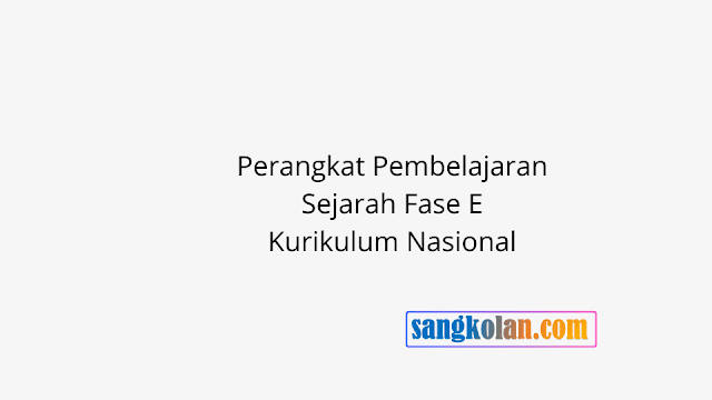 Link Download Perangkat Pembelajaran Sejarah Fase E Kurikulum Nasional