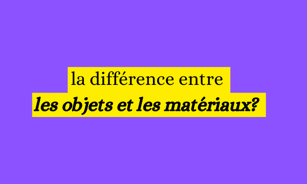 la différence entre les objets et les matériaux?