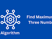 Algorithm to find Maximum of three numbers