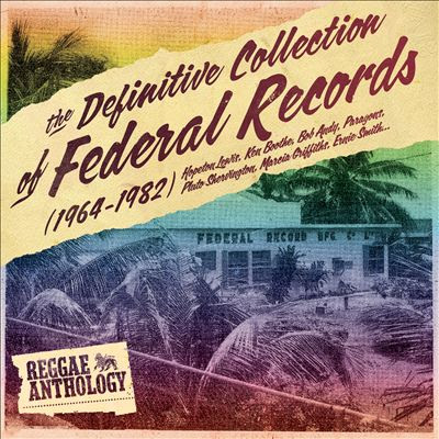 REGGAE ANTHOLOGY - The Definitive Collection of Federal Records 1964-1982 (2010)