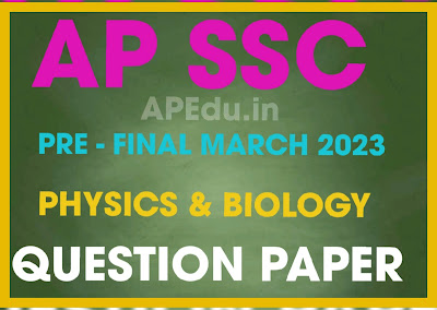 AP SSC  Pre-final March 2023 Question Paper and Answer Key Papers PHYSICS & BIOLOGY