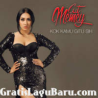 Cut Memey Kok Kamu Gitu Sih MP3