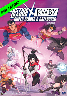 LIGA DE LA JUSTICIA X RWBY – SUPERHEROES Y CAZADORES – PARTE 2 – DVD-5 – DUAL LATINO – 2023 – (VIP)