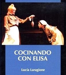 La historia reciente en el teatro uruguayo: Un análisis de la puesta en escena uruguaya de Cocinando con Elisa de Lucía Laragione