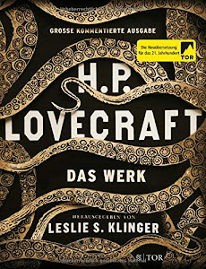 H. P. Lovecraft. Das Werk: Große kommentierte Ausgabe