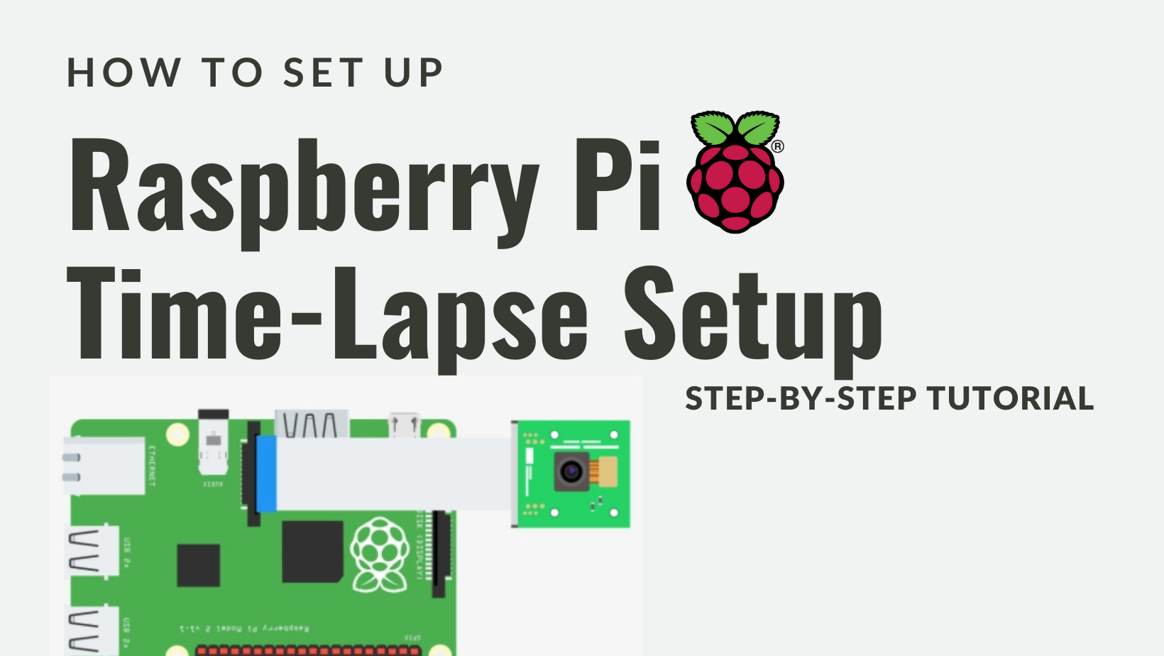 How to Set Up Your Raspberry Pi Time-Lapse Setup