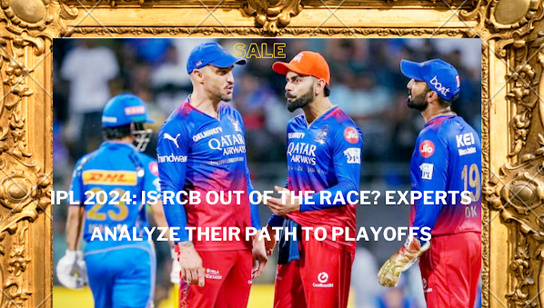 IPL 2024: Is RCB Out of the Race? Experts Analyze Their Path to Playoffs