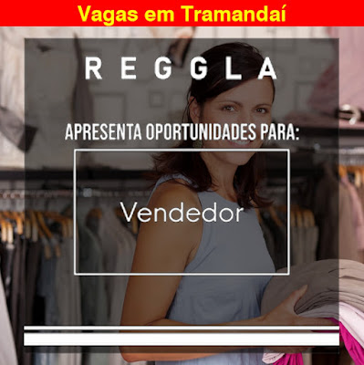 Reggla abre vagas para Vendedores em Tramandaí